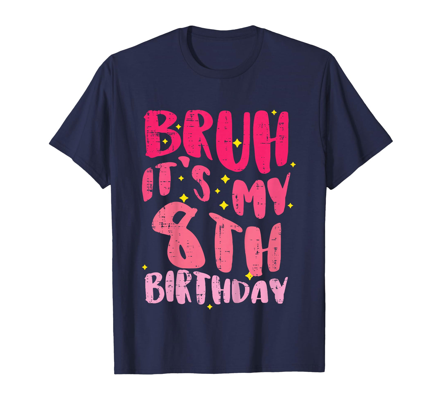 Bruh Its My 8th Birthday Pink 8 Year Old Bday Groovy Girls T-Shirt