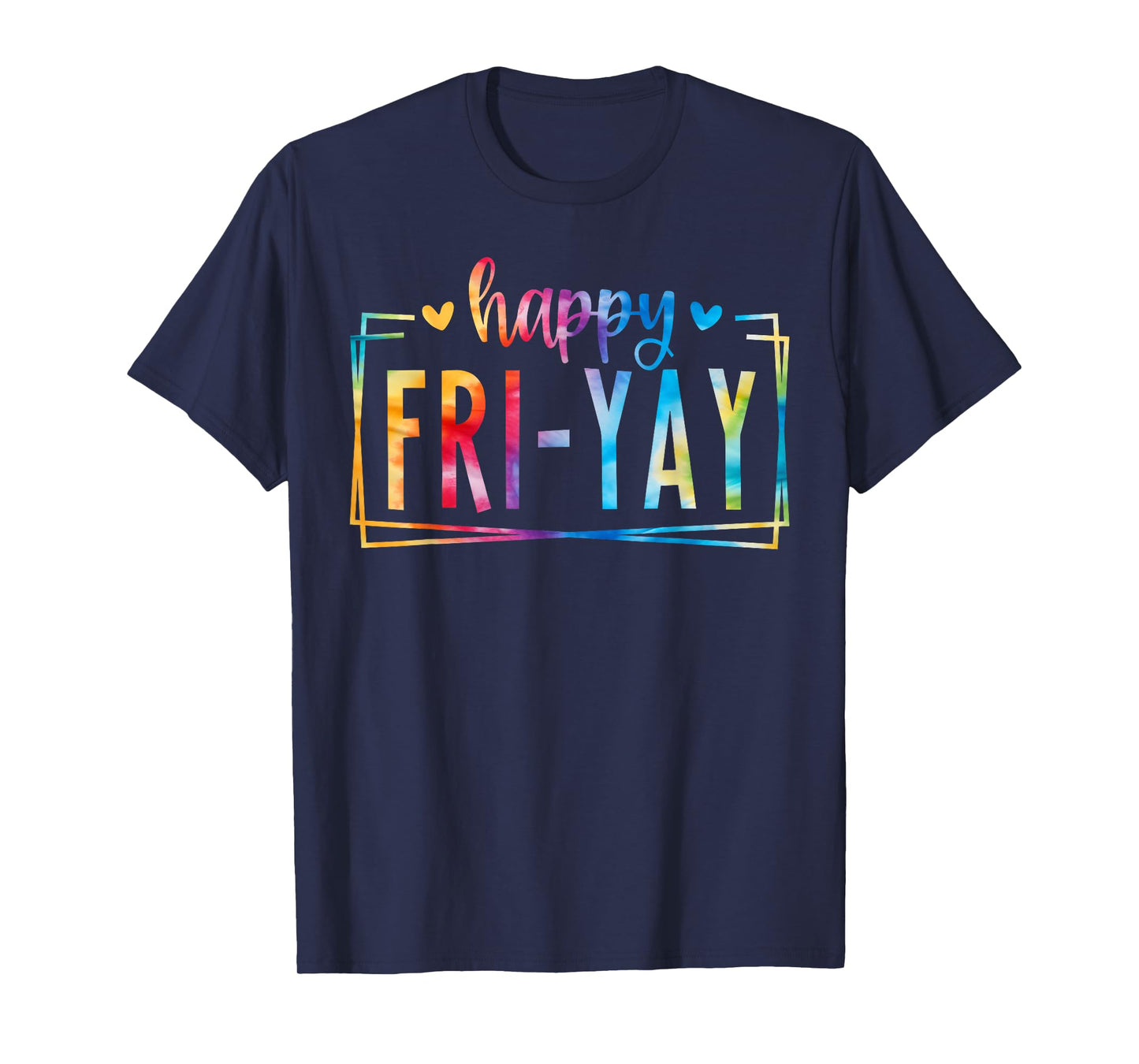 Happy Fri-Yay Tie Dye Funny Fri Yay Teacher Student T-Shirt