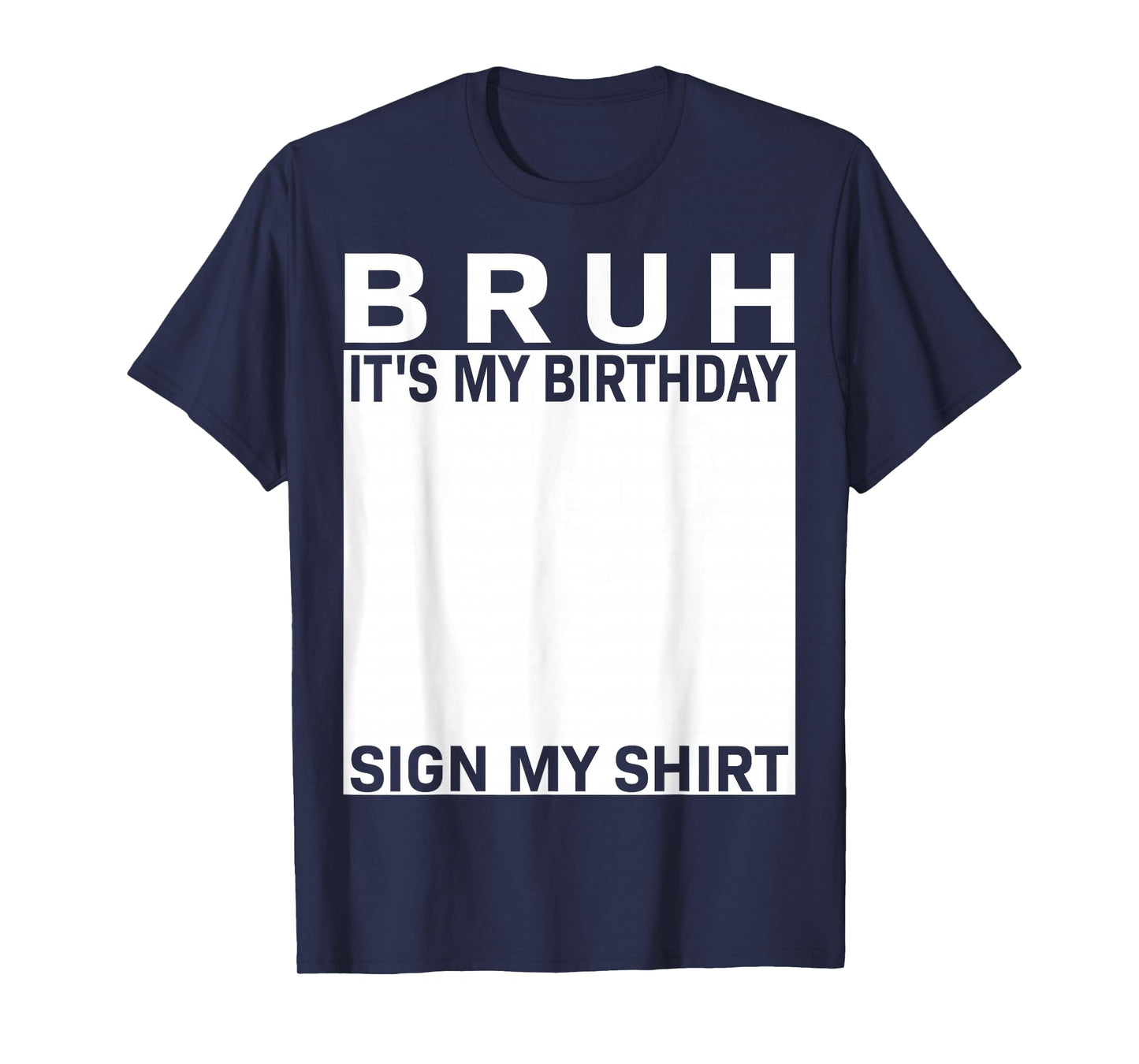 Funny Birthday Party Boys Meme Bruh It's My Birthday Sign My T-Shirt