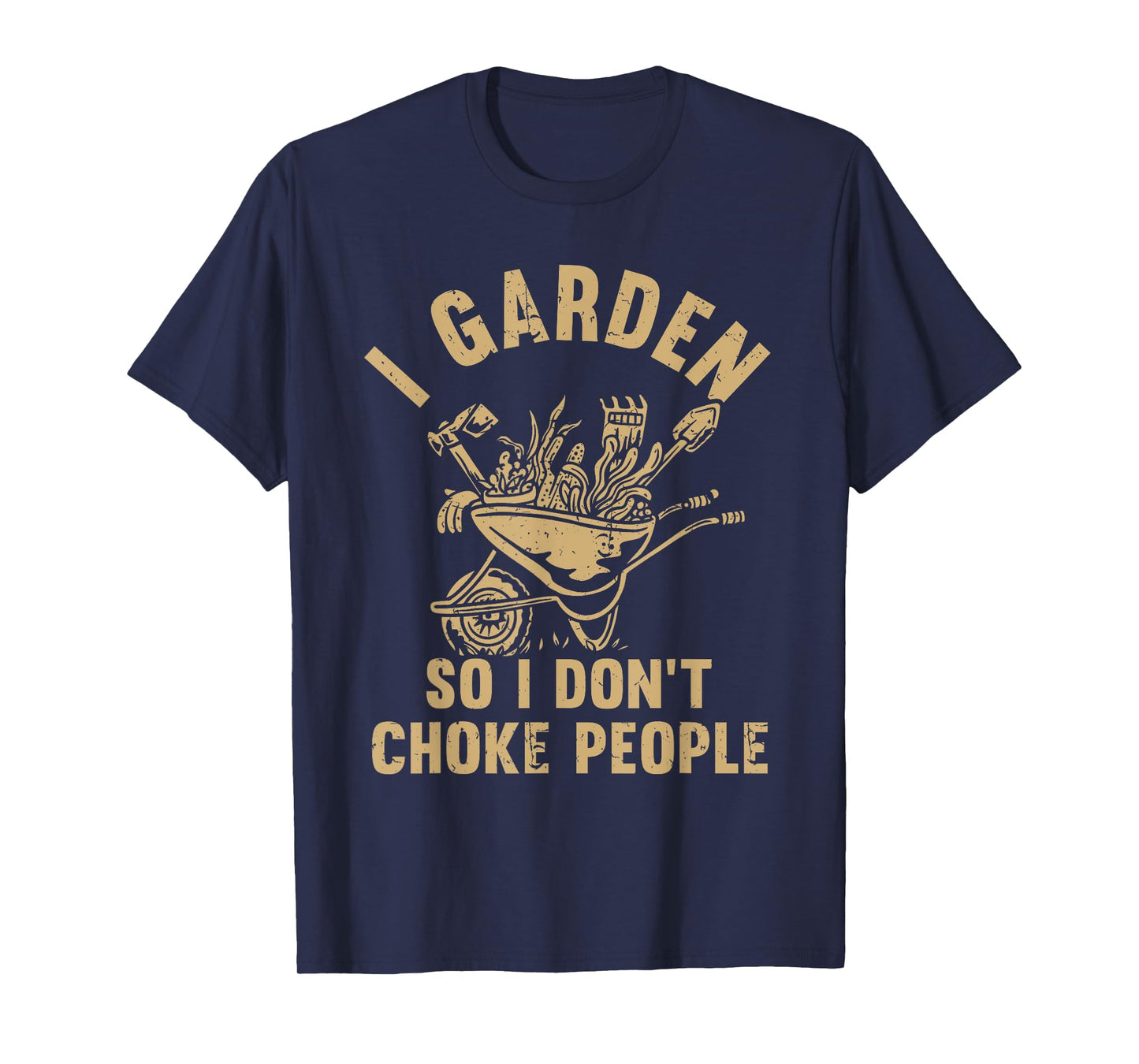 Funny Plant Gardening I Garden So I Don't Choke People T-Shirt