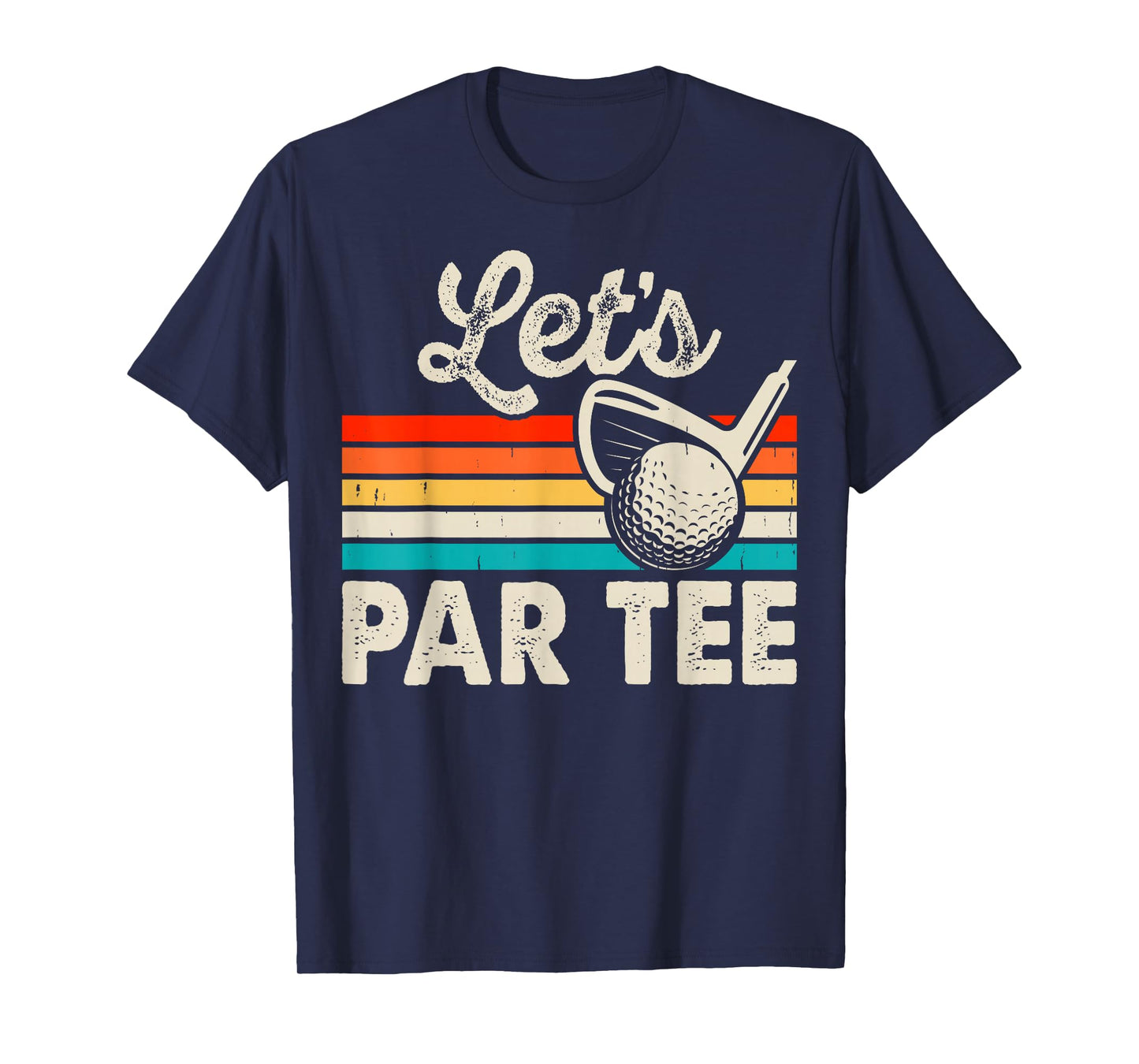 Let's Par Tee Funny Golf Pun Dad Party Golfer Father's Day T-Shirt