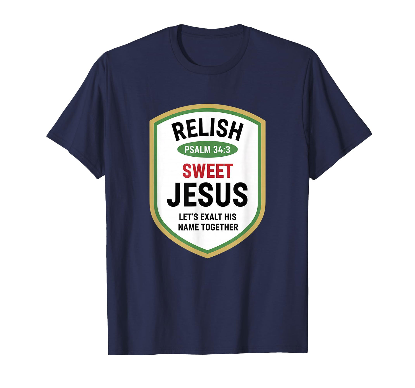 Christian Psalm 34:3 Relish Sweet Jesus, Let's Exalt His T-Shirt