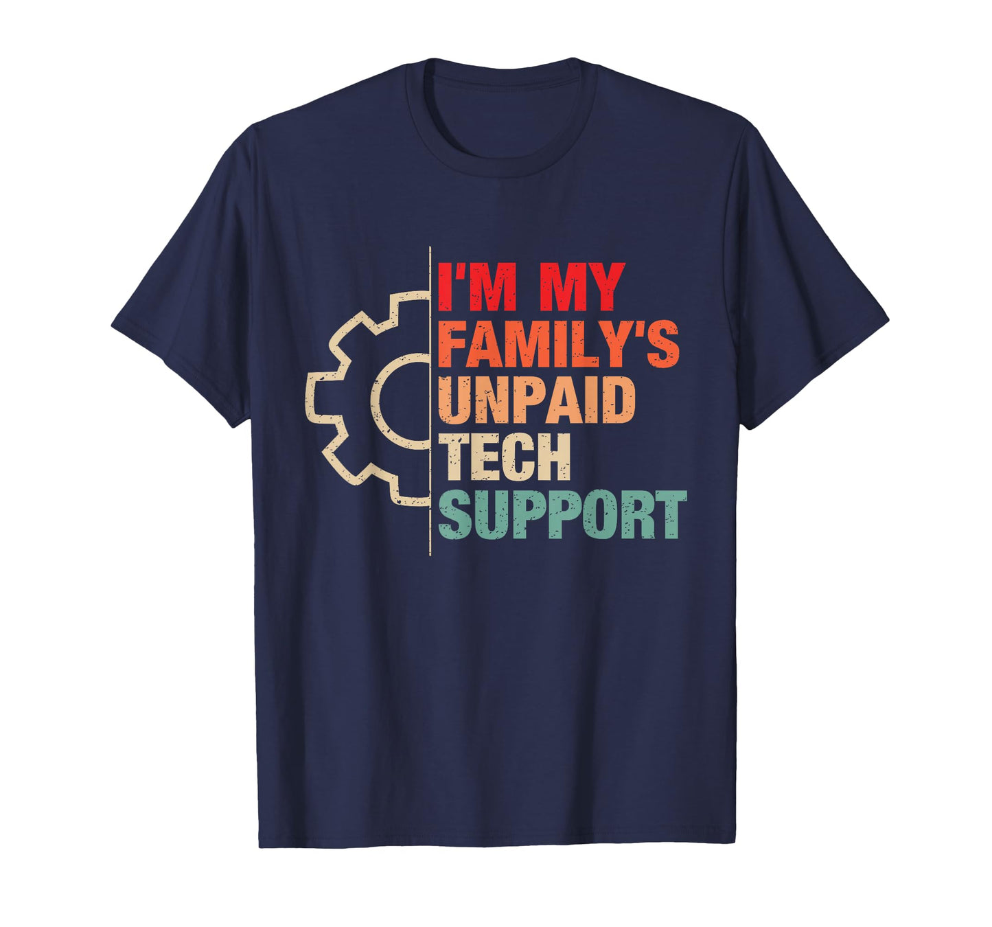 I'm My Family's Unpaid Tech Support Funny Computer Engineer T-Shirt