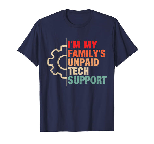 I'm My Family's Unpaid Tech Support Funny Computer Engineer T-Shirt