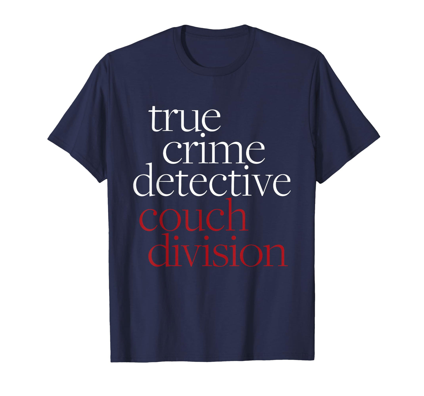 True Crime Detective Couch Division Fun Crime Fan Introverts T-Shirt
