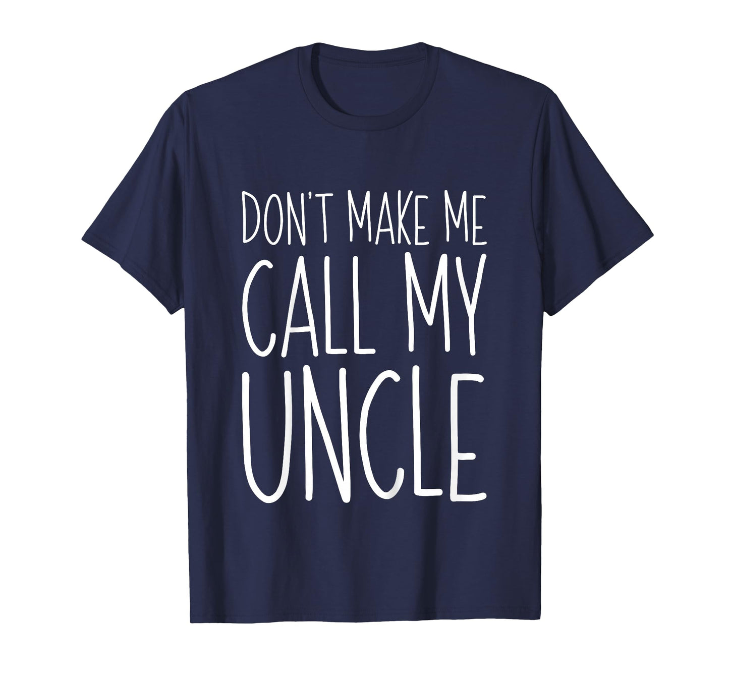 Don't Make Me Call My Uncle Shirt Funny Kids Boy Girl T-Shirt