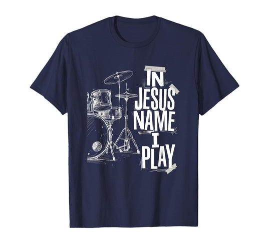 in Jesus Name I Play Christian Drummer Worship Band Music T-Shirt