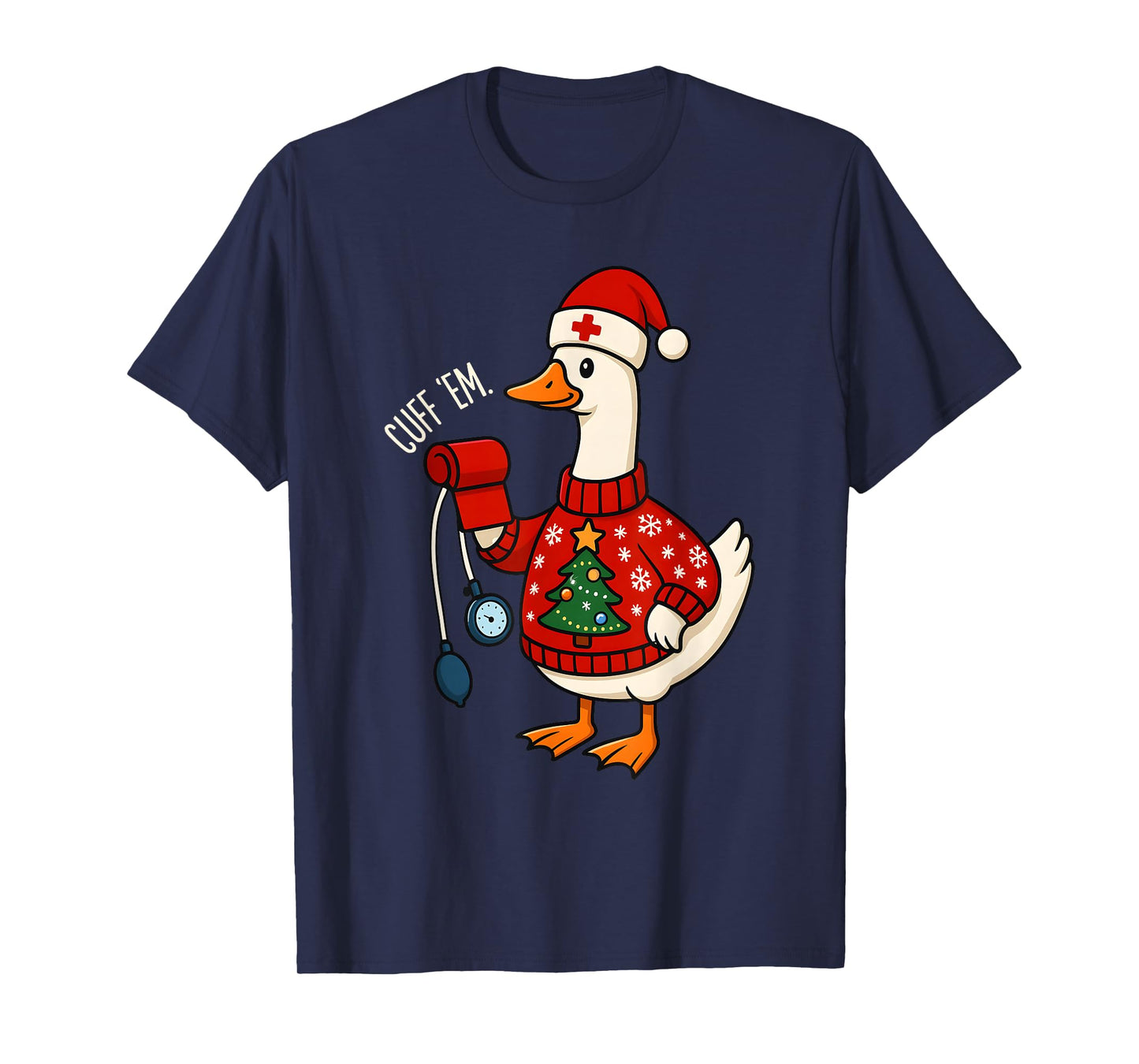 Cuff Em Funny Silly Goose Nurse Meme Christmas Rn Nurse T-Shirt