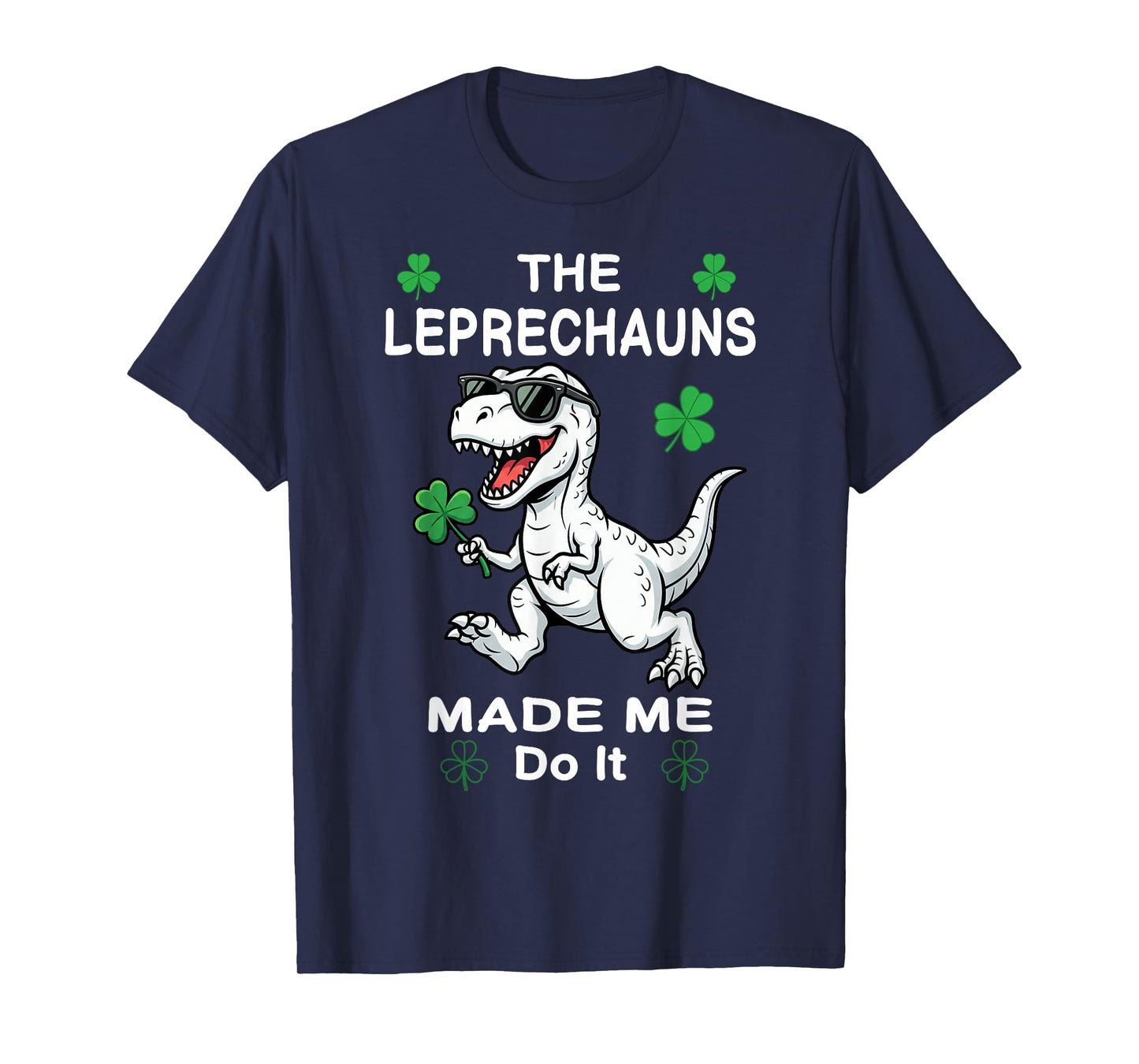 St Patricks Day Boys Kids Dinosaur Leprechauns Made Me Do It T-Shirt