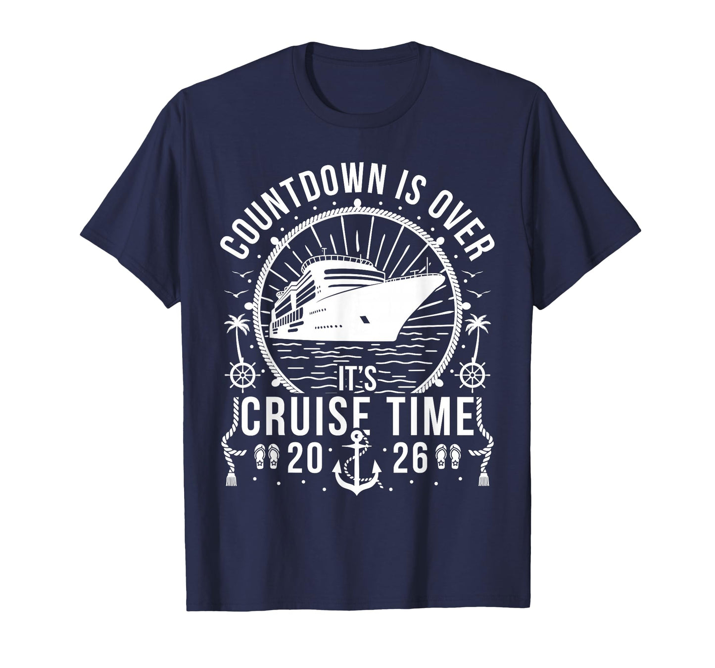 Countdown is Over It's Cruise Time Cruise Ship 2026 T-Shirt