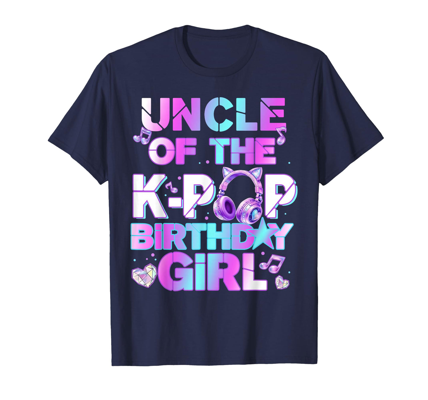Uncle of The K-PoP Birthday Girls Korean Music Lovers T-Shirt