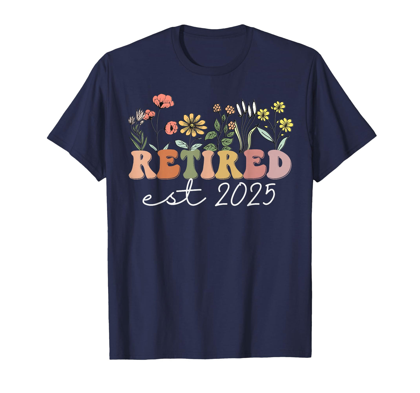 Retired 2025 Funny Retirement Tees For Women 2025 Wildflower T-Shirt