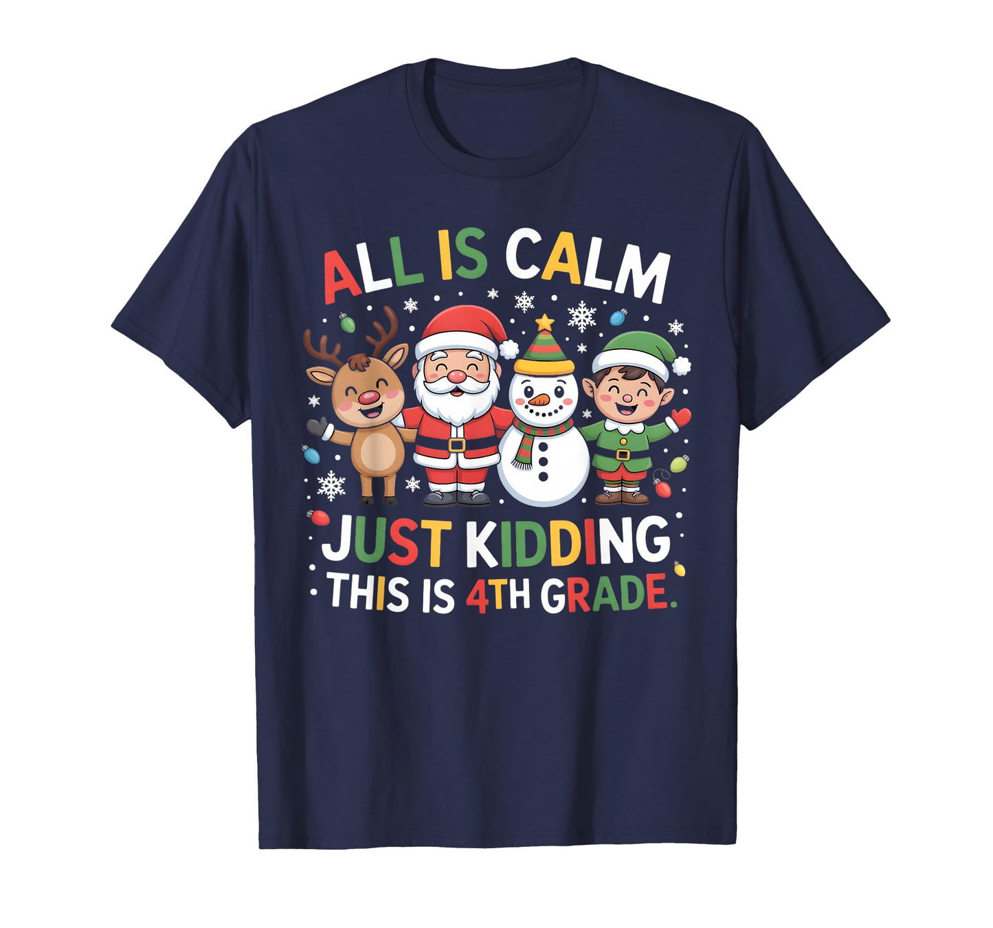 All is Calm Just Kidding This is 4th Grade Christmas Lighs T-Shirt