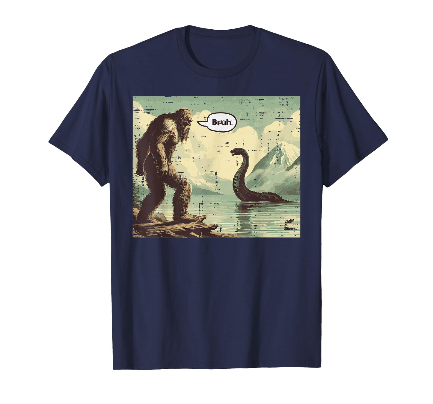 Bigfoot Loch Ness Bruh Funny Saying Sasquatch Men Women Kids T-Shirt