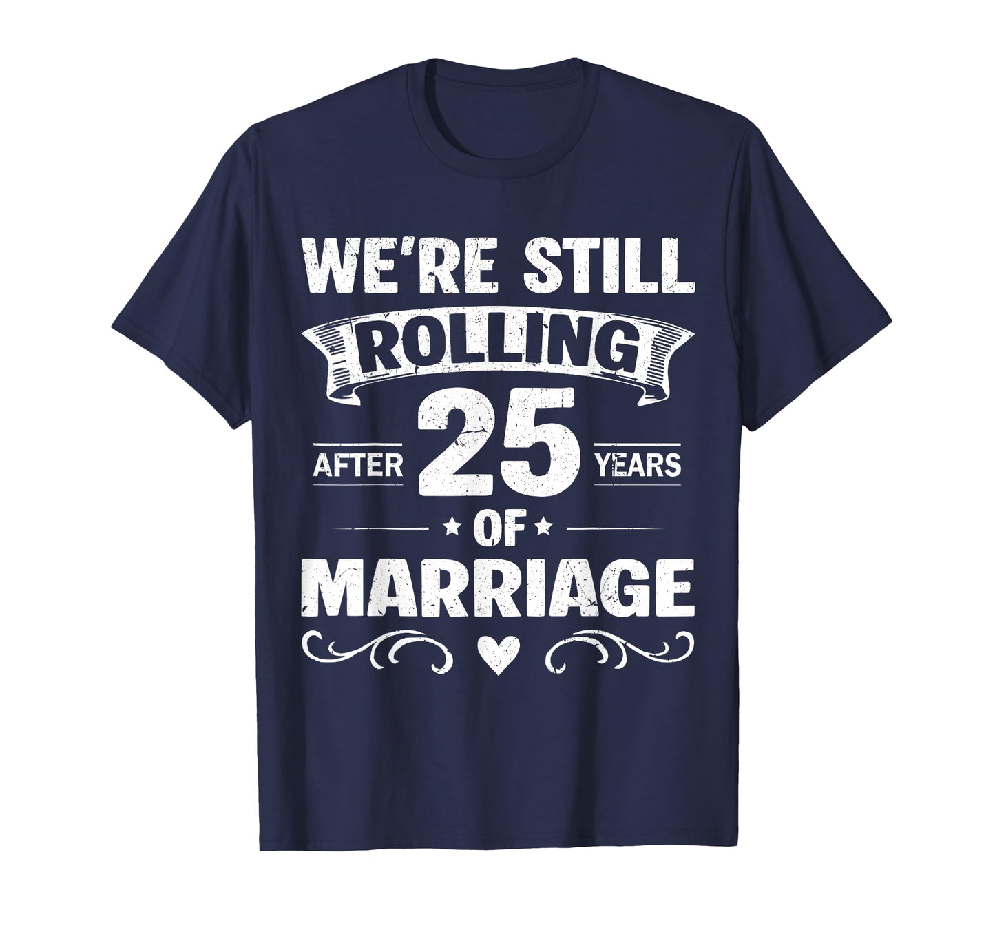 We're Still Rolling After 25 Years Marriage 25th Anniversary T-Shirt
