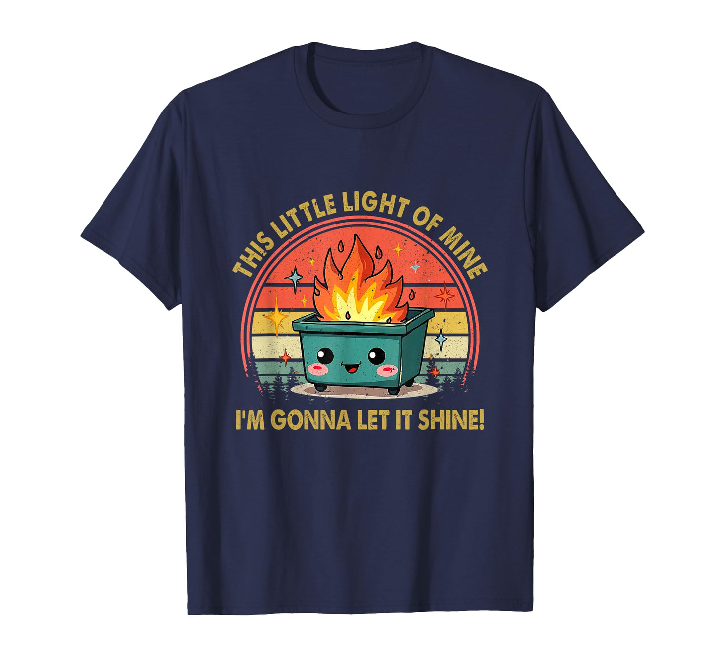 Fun Groovy This Little Light-Of Mine Emotional Dumpster Fire T-Shirt