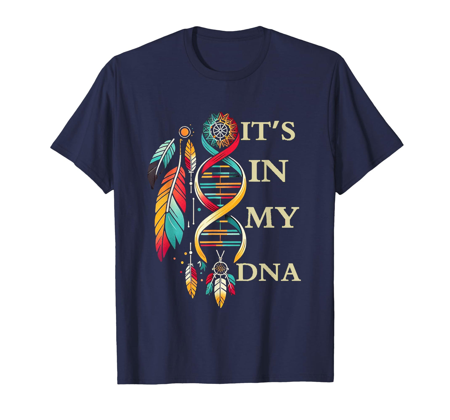 It's In My DNA indigenous Native American Indian Day Pride T-Shirt