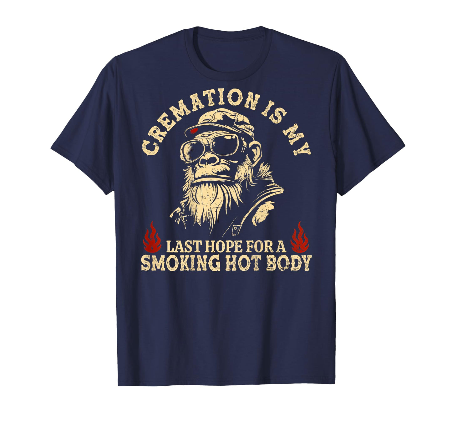 Cremation is My Last Hope for a Smoking Hot Body (On Back) T-Shirt