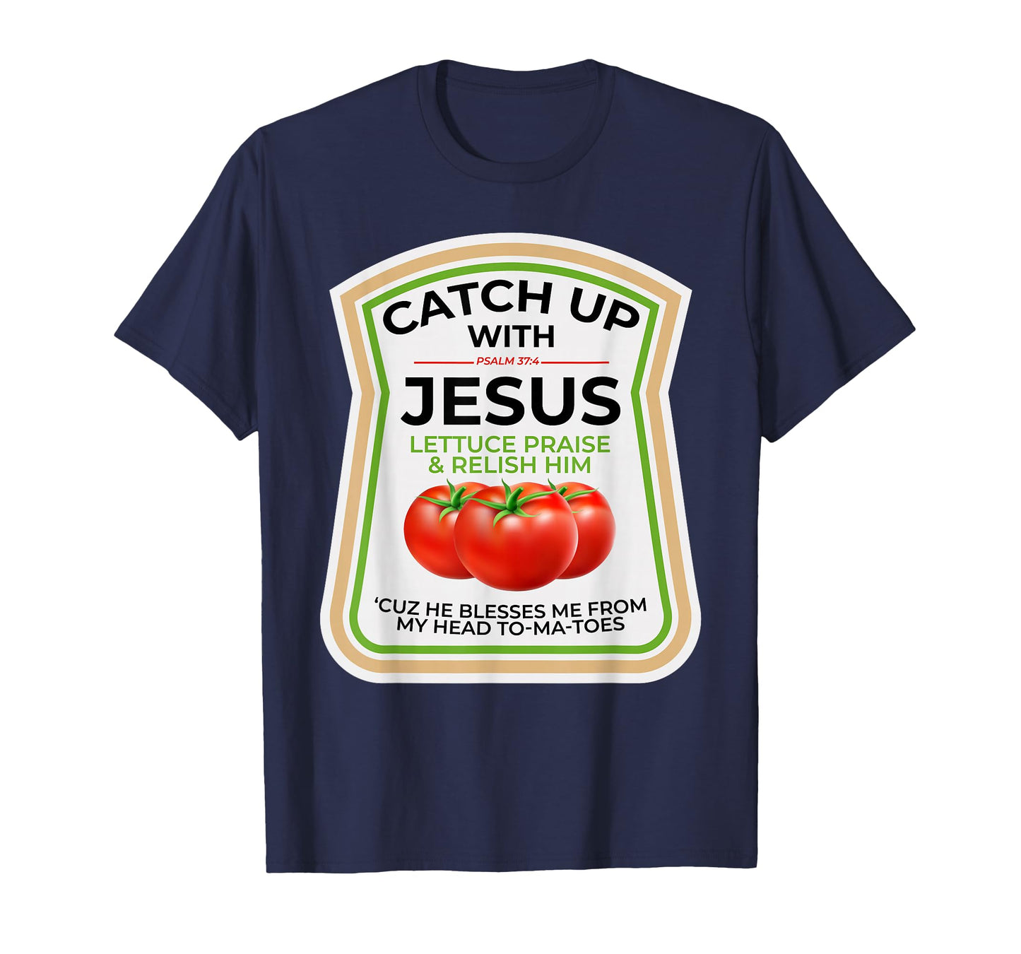 Catch Up with Jesus Psalm 37:4 Funny Christian Ketchup Pun T-Shirt