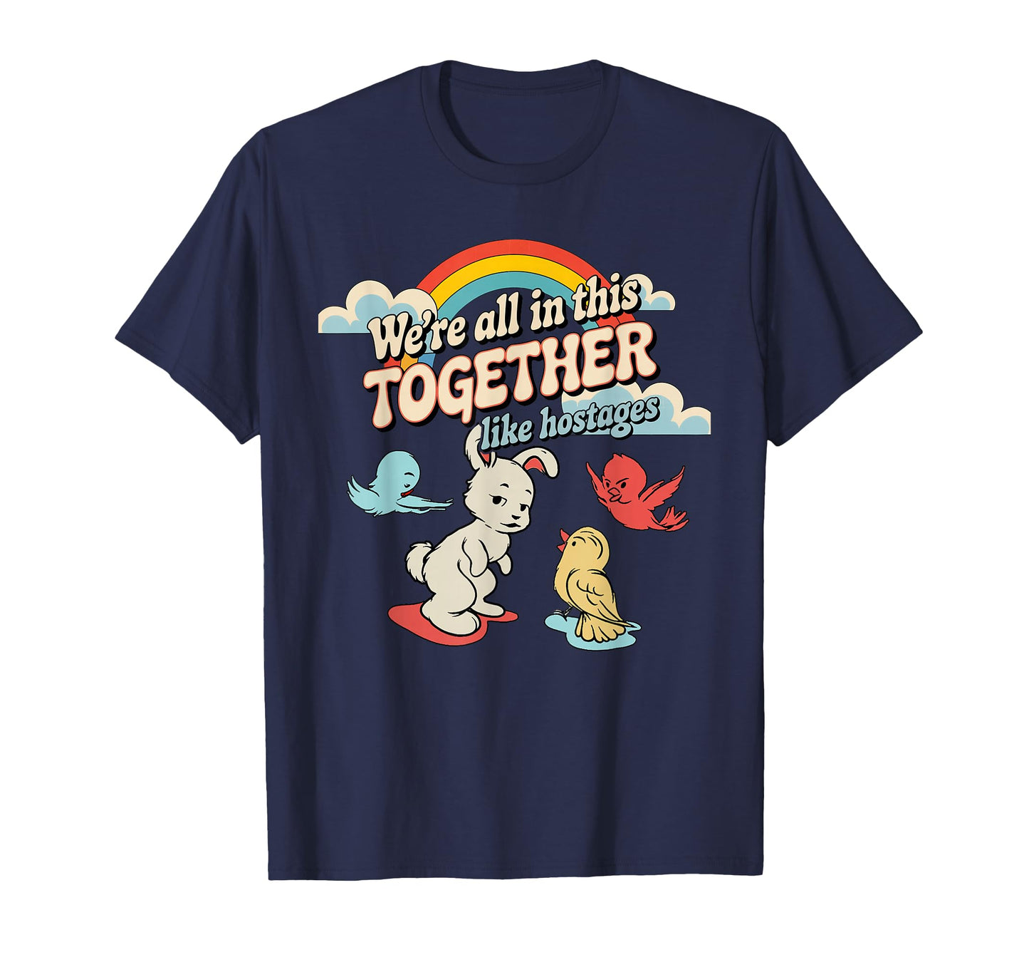 We're All in This Together Like Hostages T-Shirt