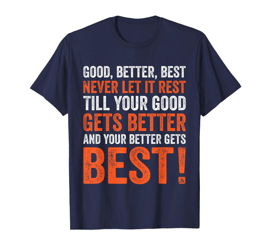 Good Better Best Never let it Rest T-Shirt