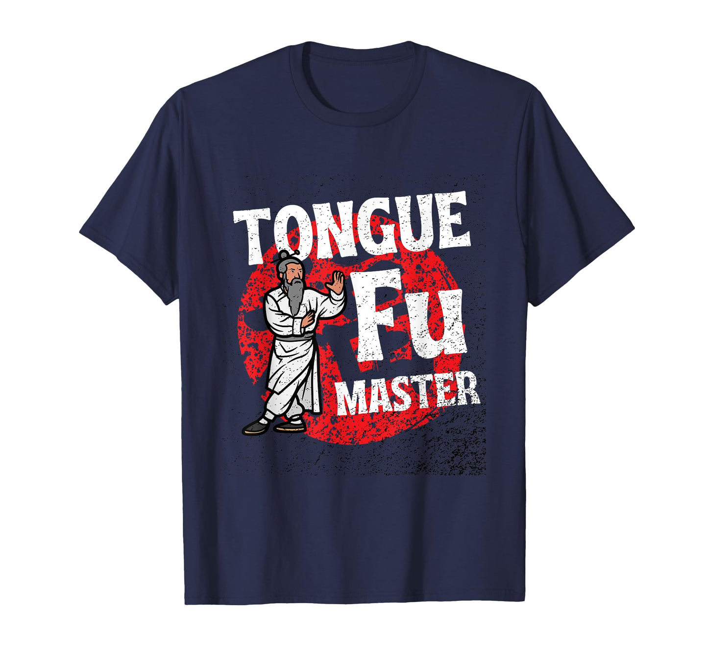 Tongue Fu Master Adult Humor Funny Sarcastic Dirty NSFW T-Shirt