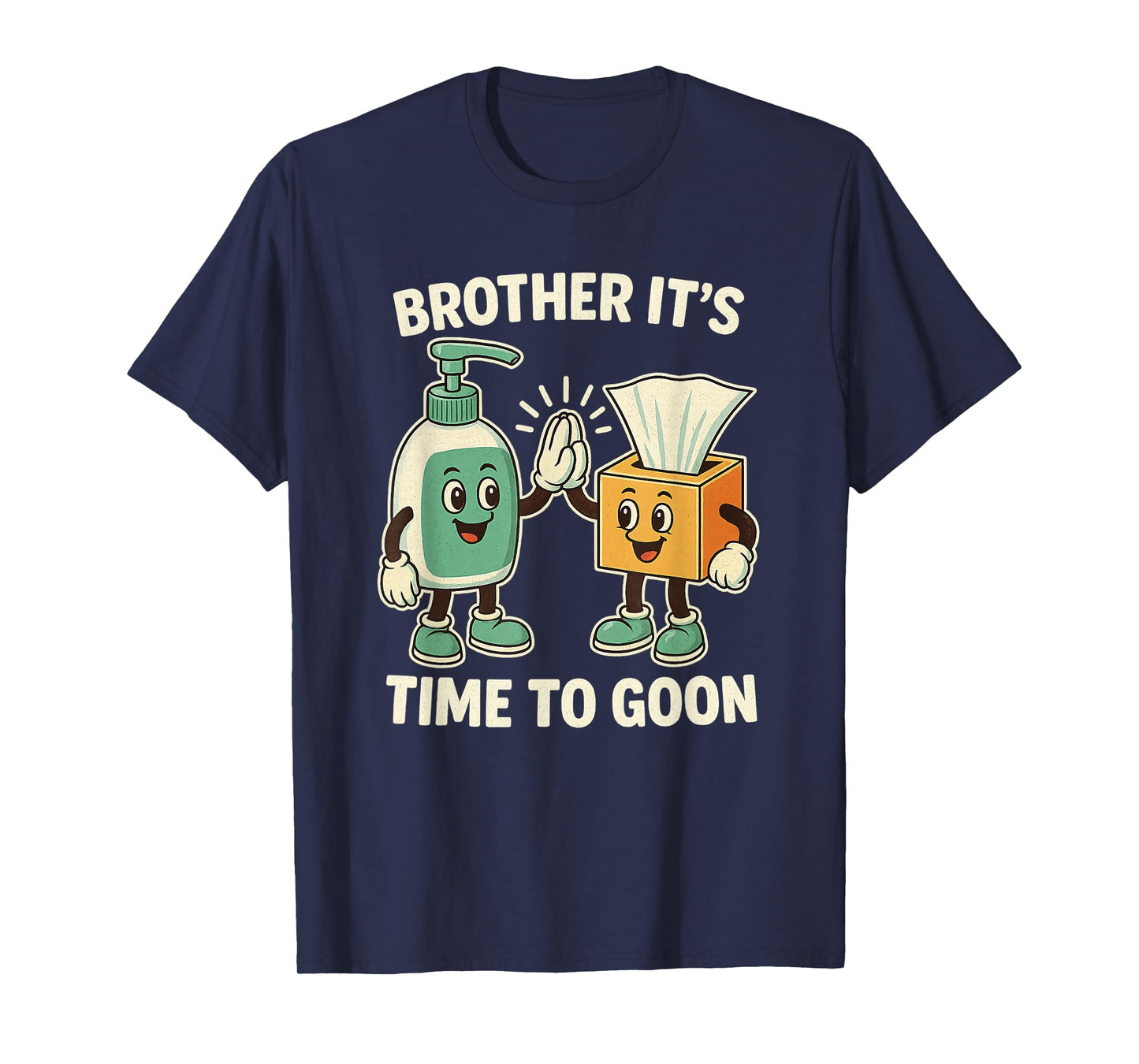 Brother It's Time to Goon Cringe Brainrot Meme Edging Gooner T-Shirt