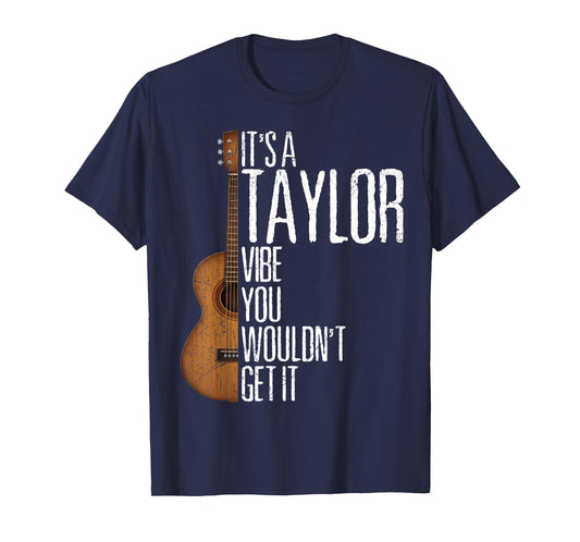 It's A Taylor Vibe You Wouldn't Get It Groovy Women Men Kids T-Shirt