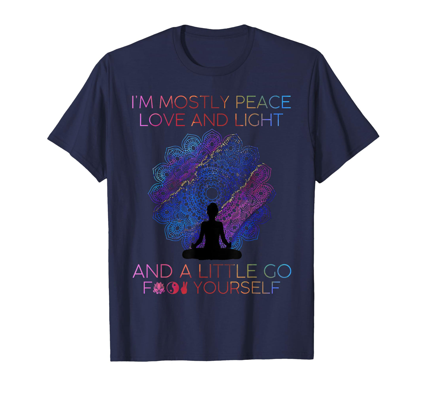 Womens I'm Mostly Peace Love And Light & A Little Go Yoga T-Shirt