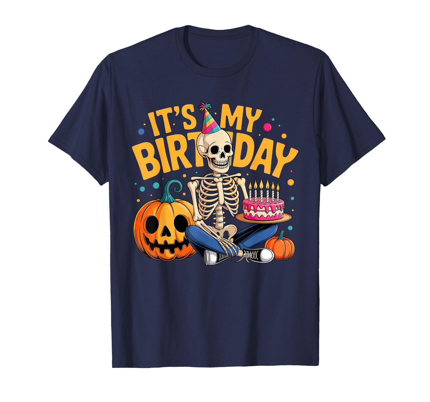 It's My Birthday Skeleton Happy Halloween Birthday Party T-Shirt