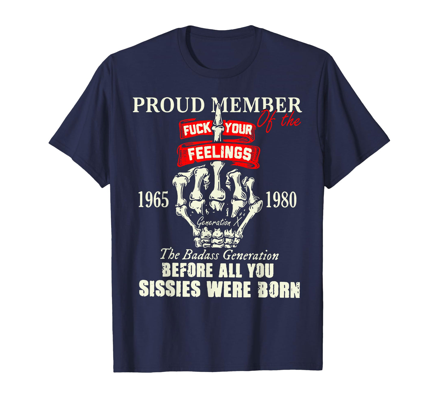 Proud Member Of The Fuck Your Feelings 1965 1980 The Badass T-Shirt