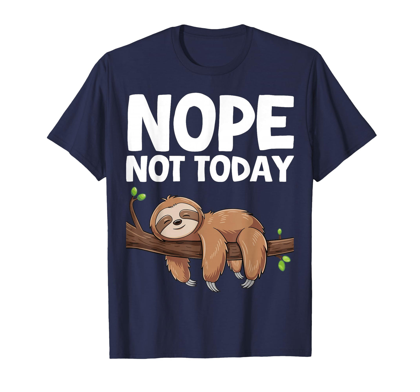 Nope Not Today Sloth T-Shirt