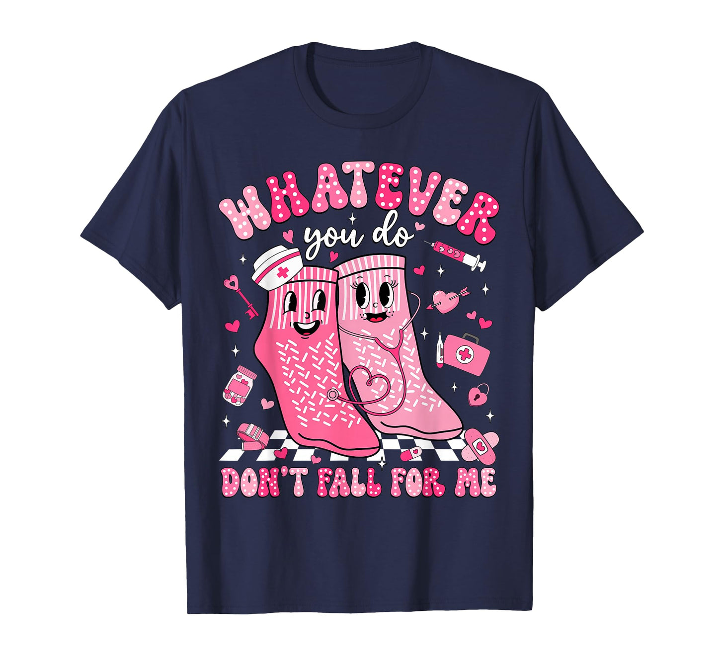 Whatever You Do Don't Fall for Me RN PCT CNA Nurse Valentine T-Shirt