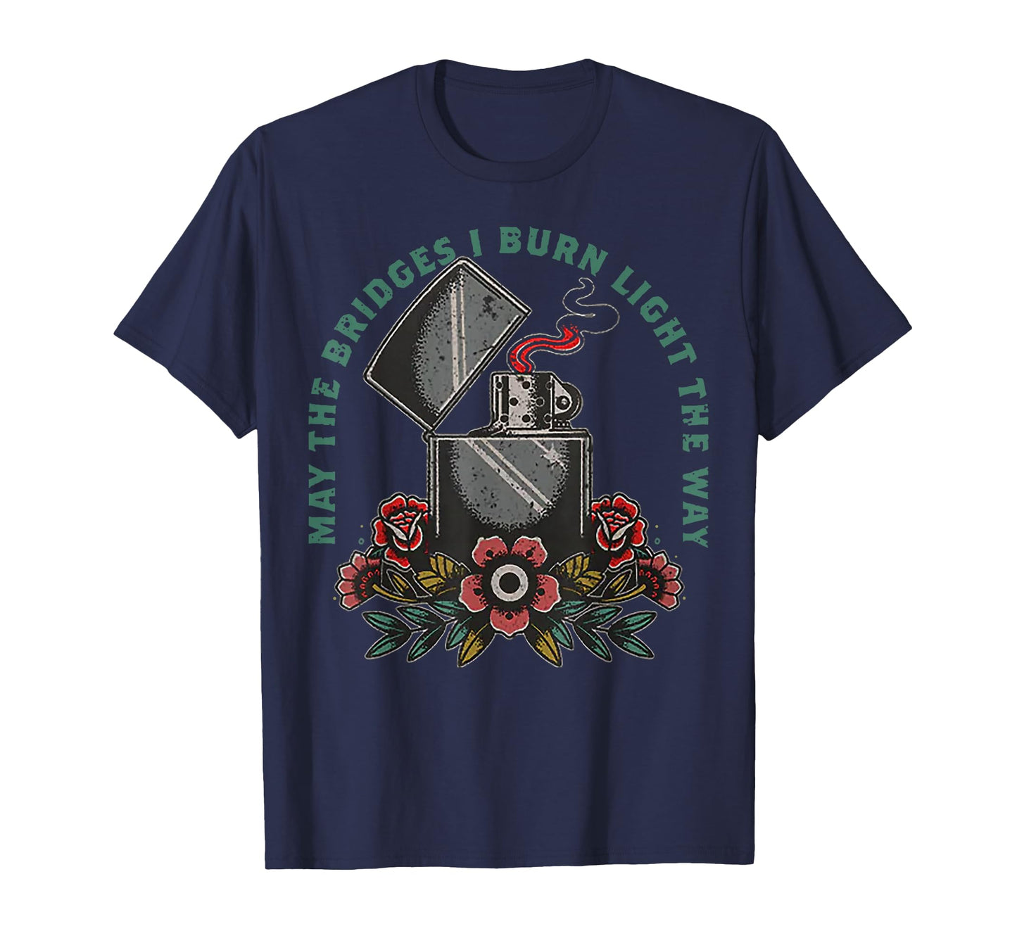May The Bridges I Burn Light The Way T-Shirt