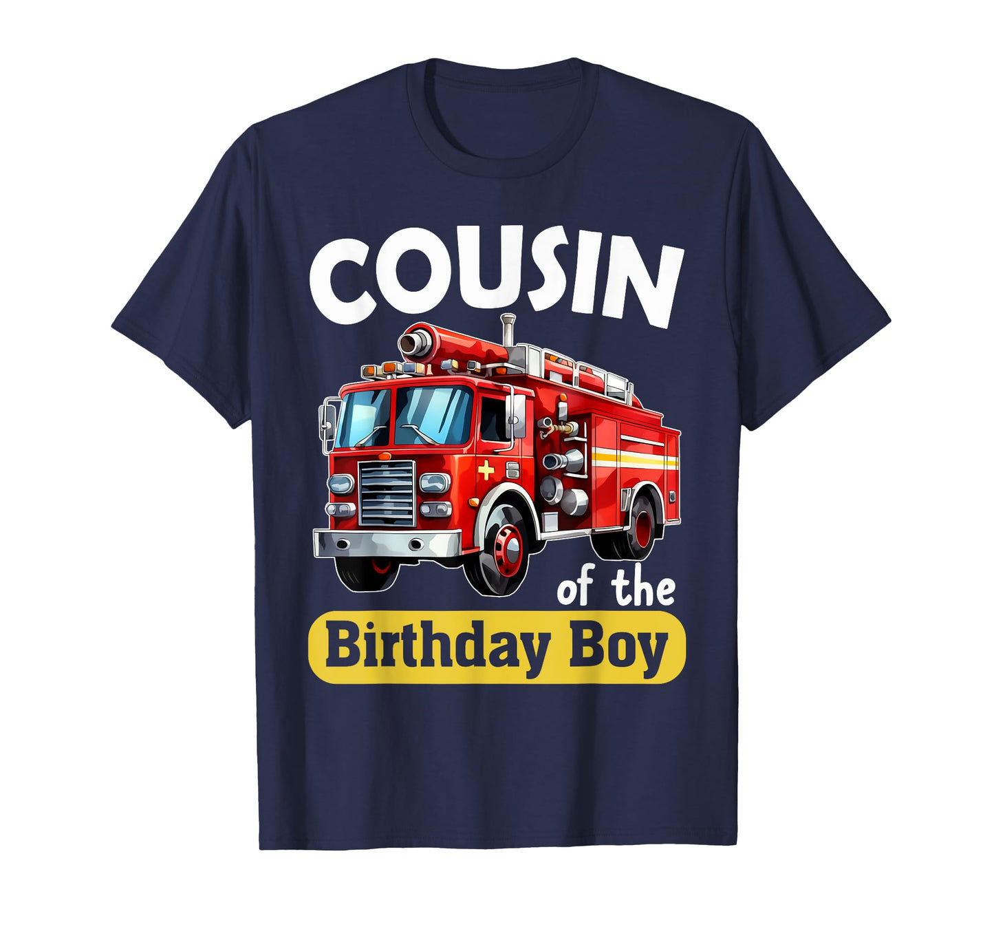 Cousin of the Birthday Boy Fire Truck Firefighter Bday Party T-Shirt