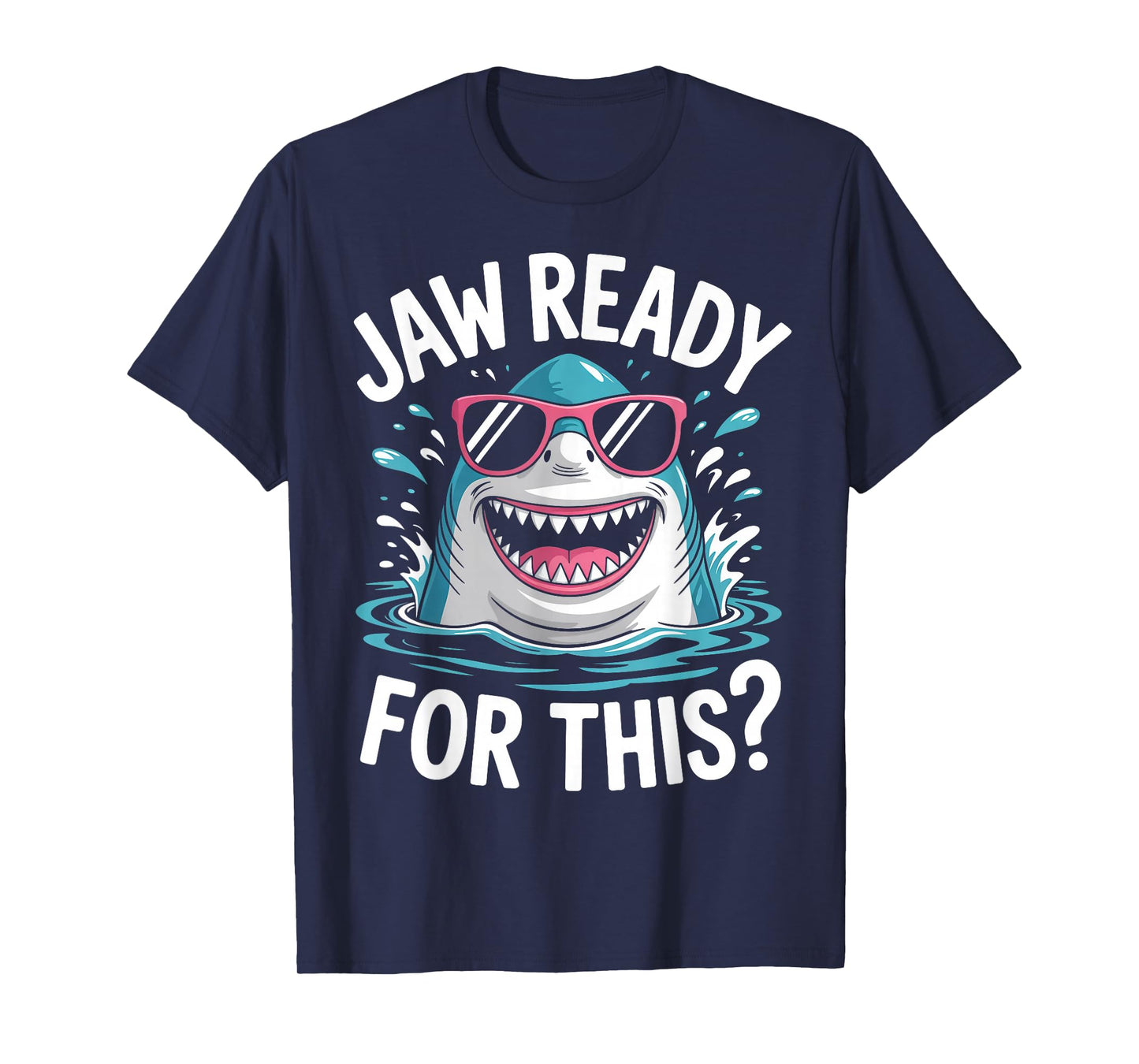 Jaw Ready For This Shark Ocean Funny Gifts For Men Women Kid T-Shirt
