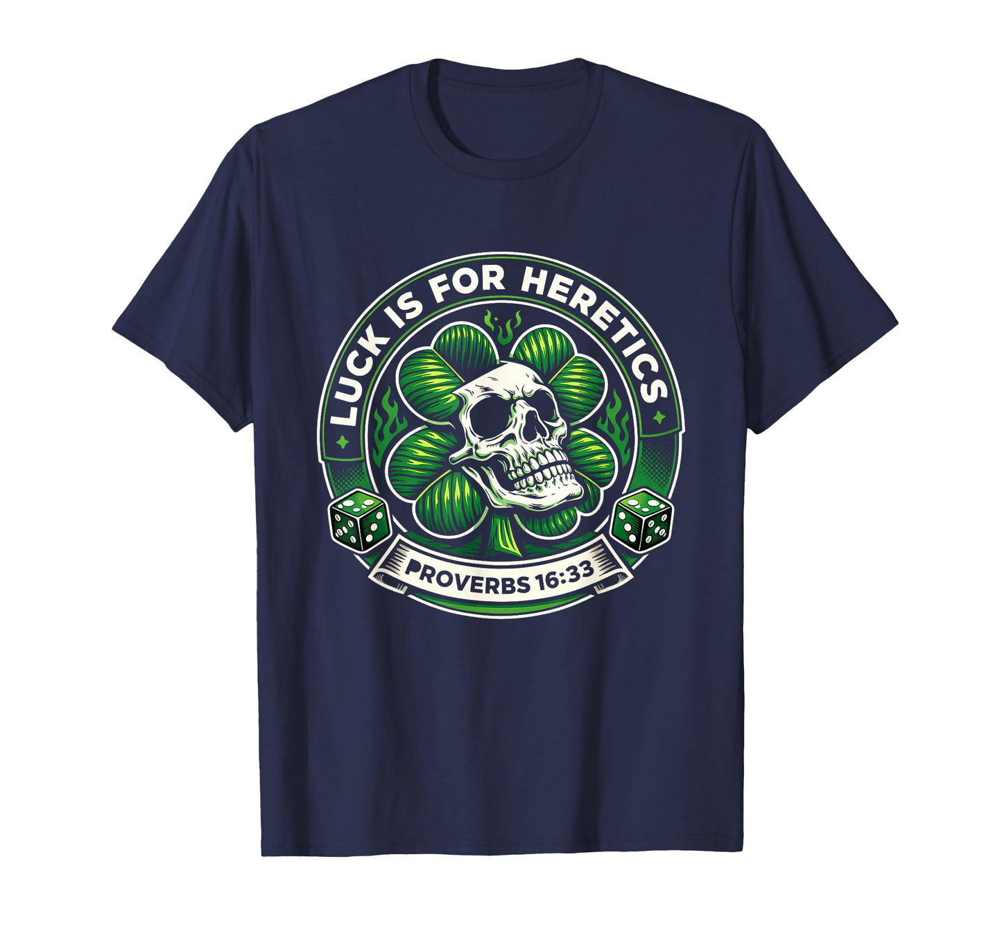 Lucky is for Heretics Proverbs 16:33 St Patricks Day Skull T-Shirt