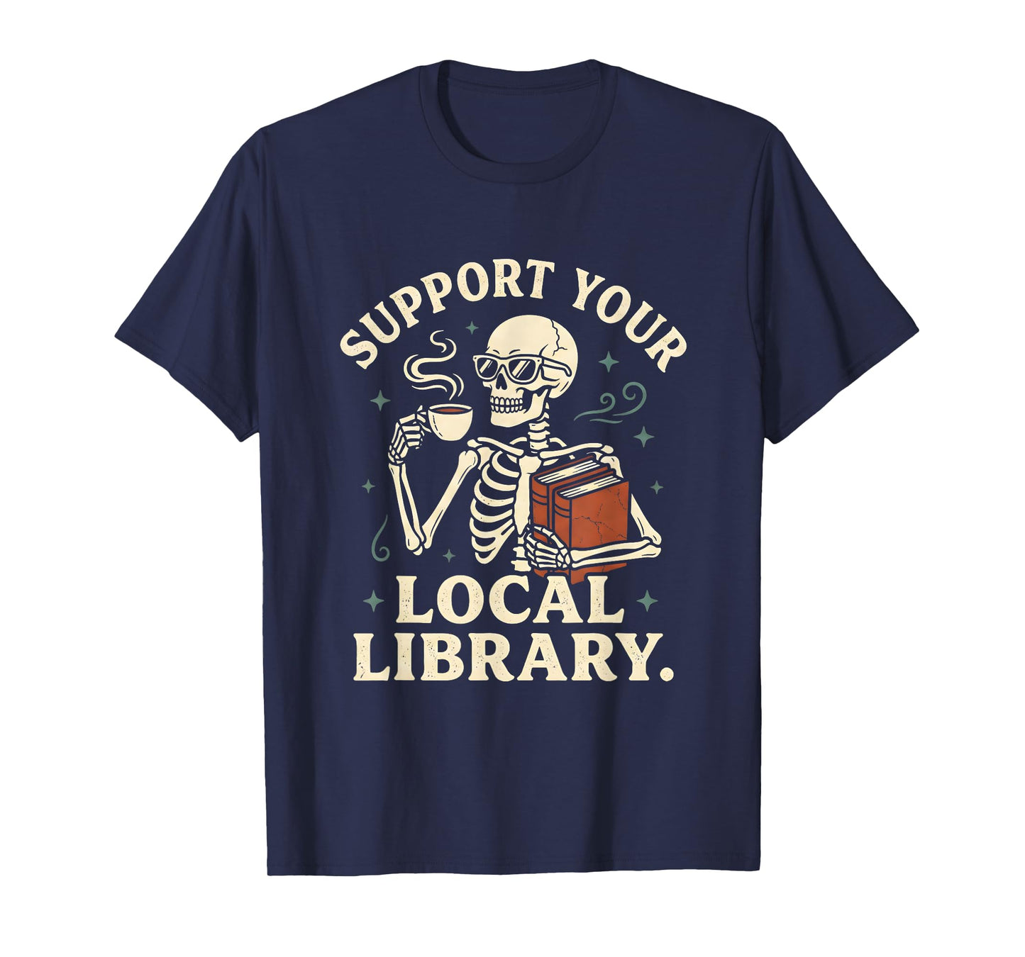 Support Your Local Library Skeleton Reading Books Librarian T-Shirt