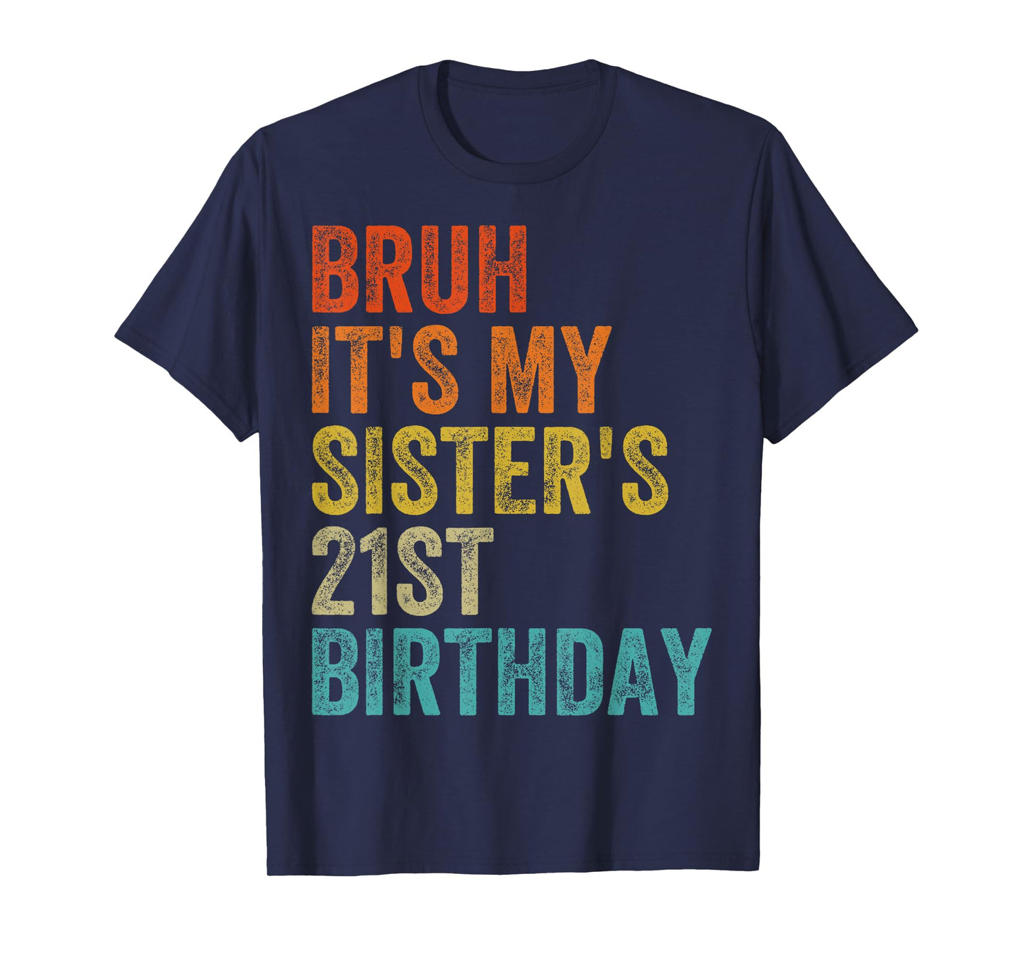 Bruh It's My Sister's 21st Birthday 21 Years Old Sis T-Shirt