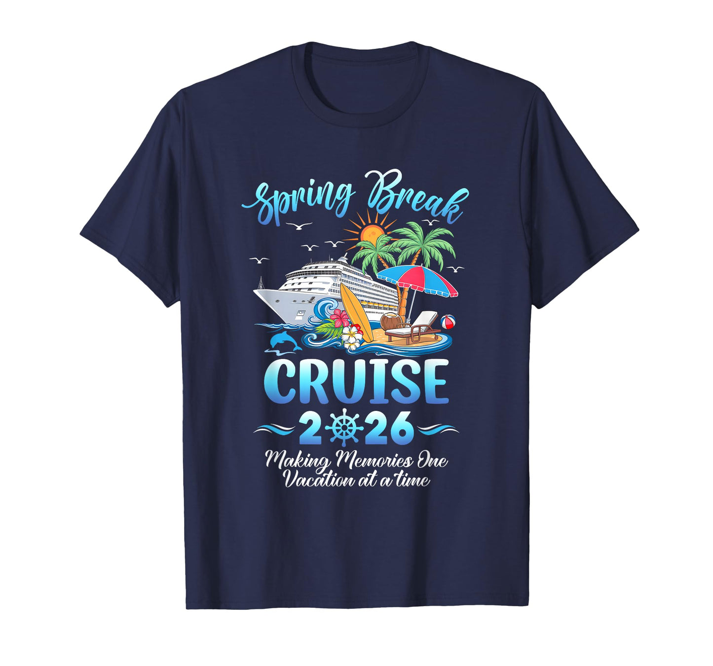 Spring Break Cruise 2026 Making Family Trip Together T-Shirt