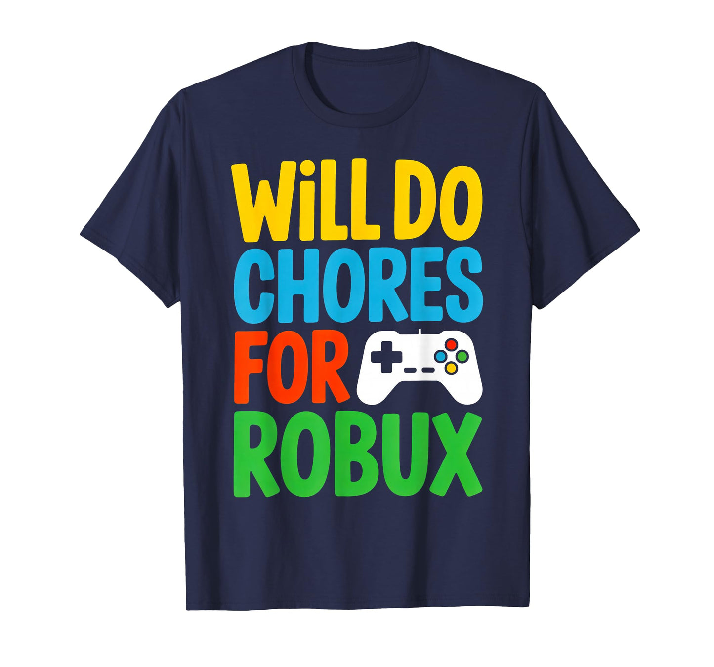 Will Do Chores for Robux Funny Video Gamer Kids T-Shirt