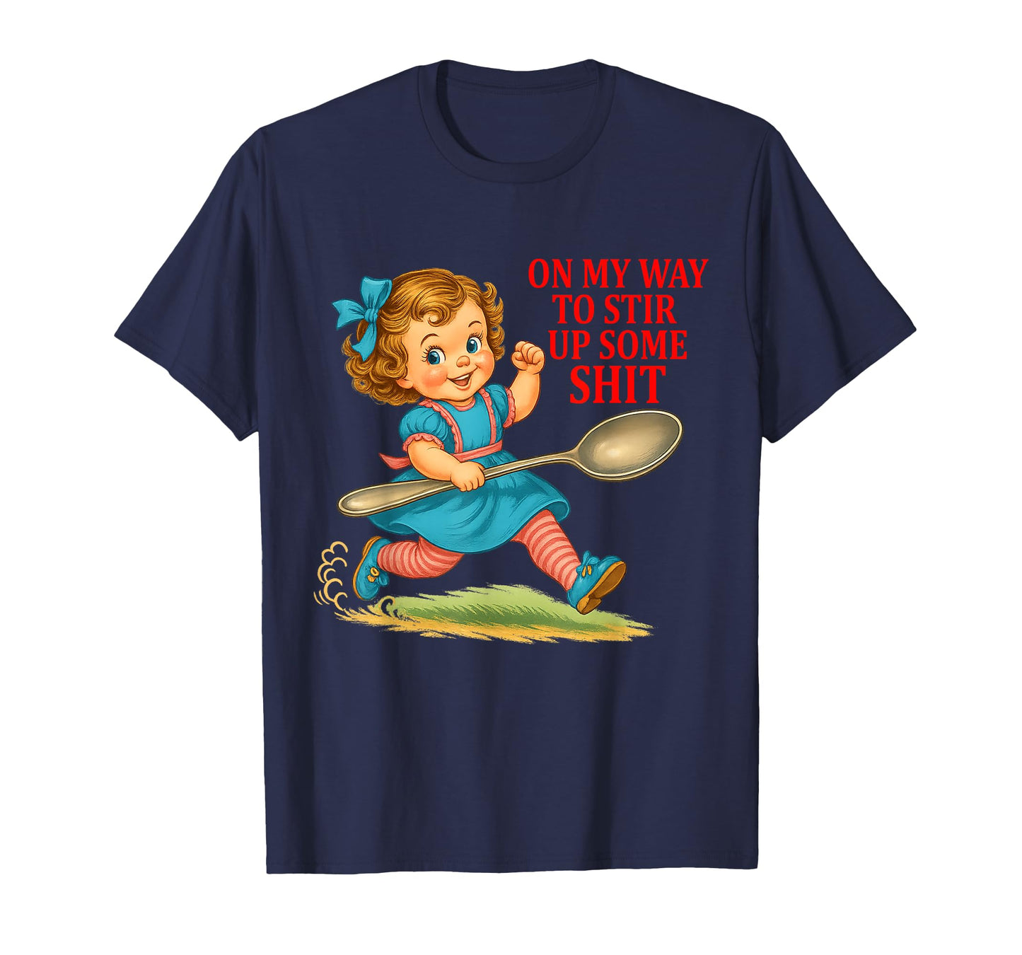 On My Way To Stir Up Funny Adult Humor Sarcasm Saying Quote T-Shirt