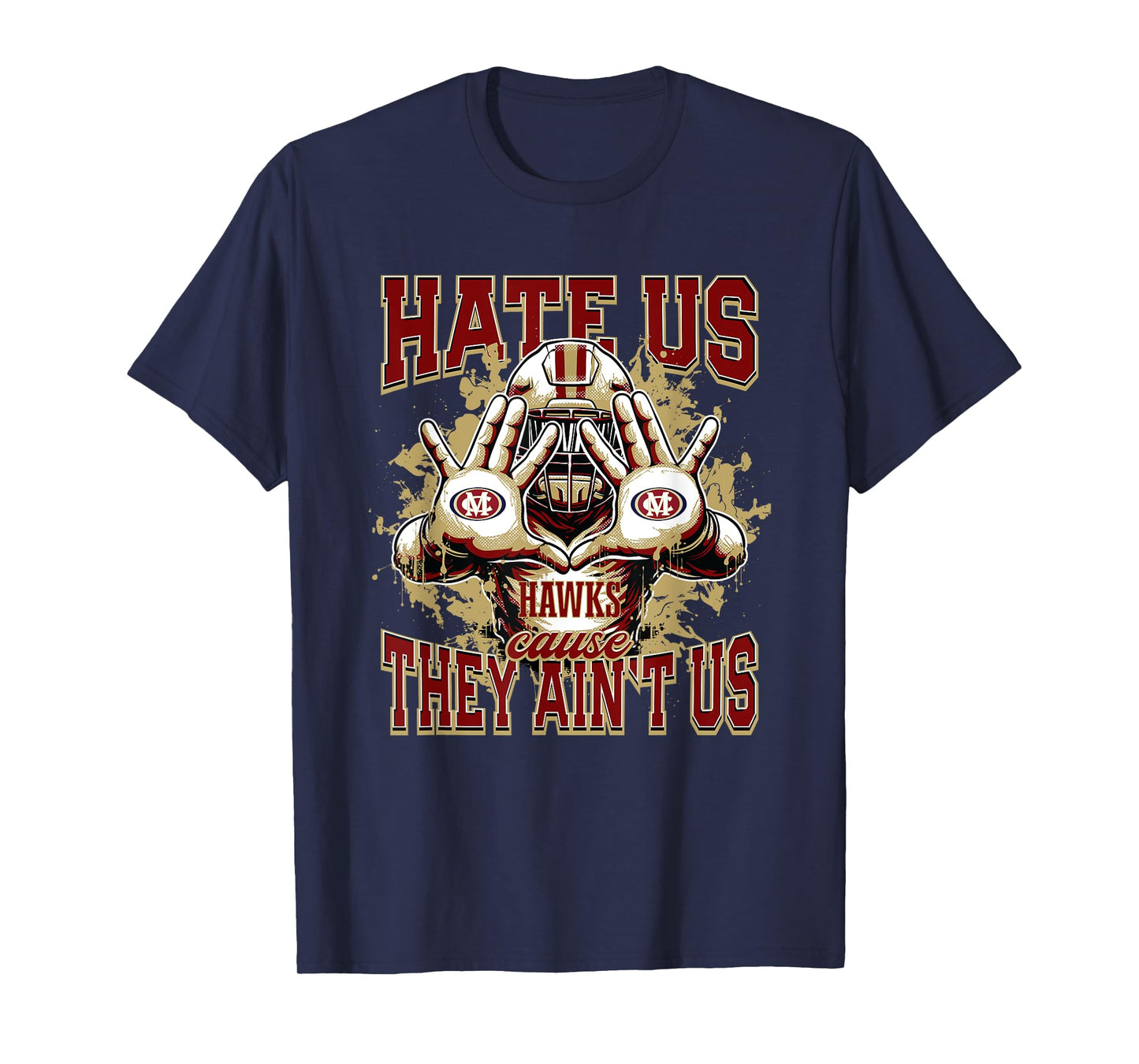 Mill Creek Hawks Logo Hate Us Cause They Ain't HS T-Shirt