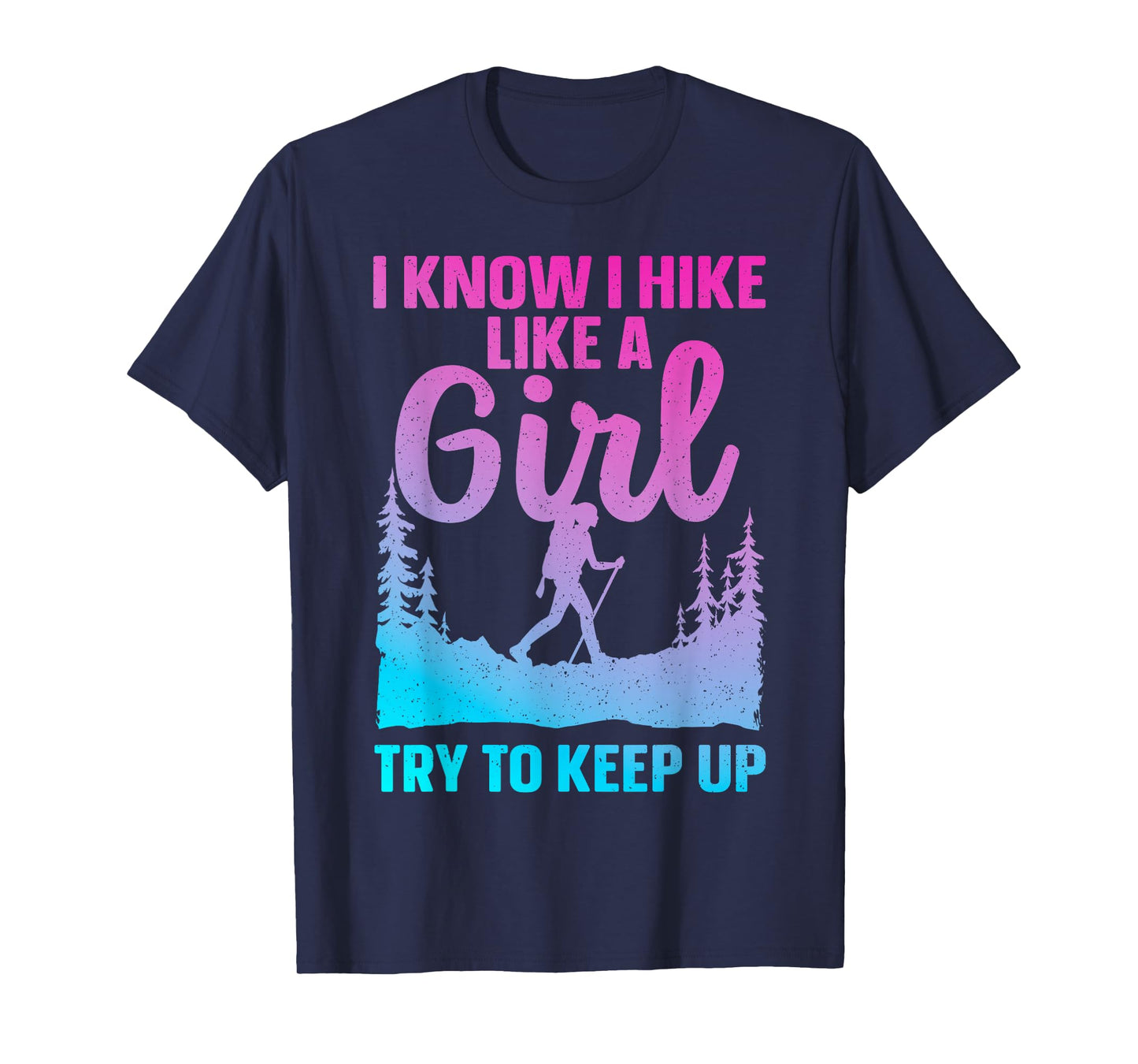 Funny Hiking Art for Women Girls Hiker Gag Hike Lover Hiking T-Shirt