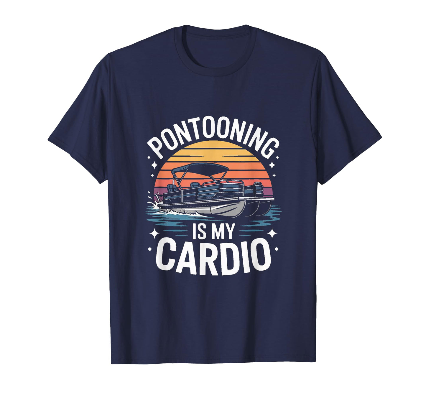 Pontooning is My Cardio Pontoon Boat Lake Life T-Shirt