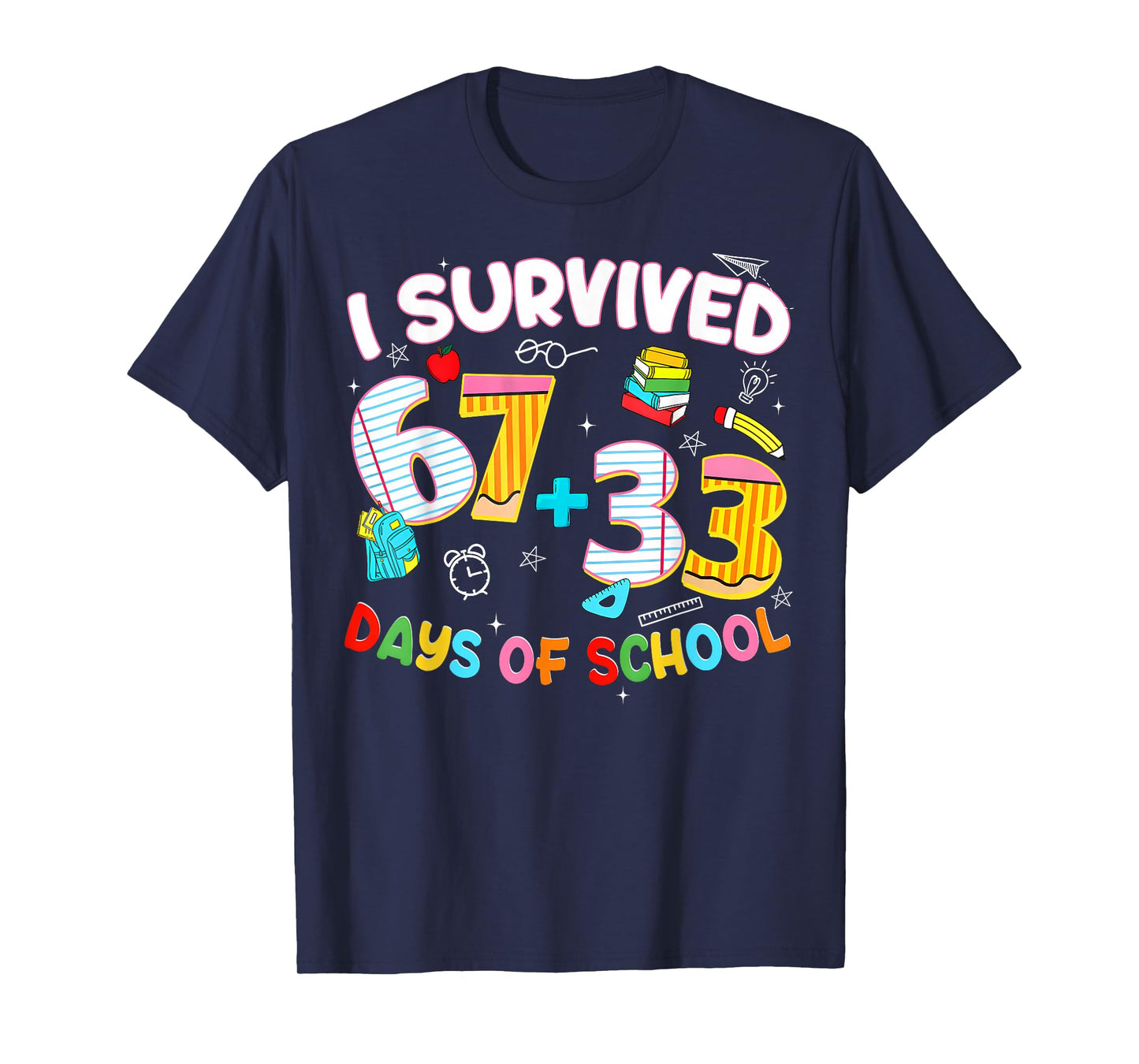 I Survived 67 + 33 Day of School Six Seven Funny Teacher T-Shirt