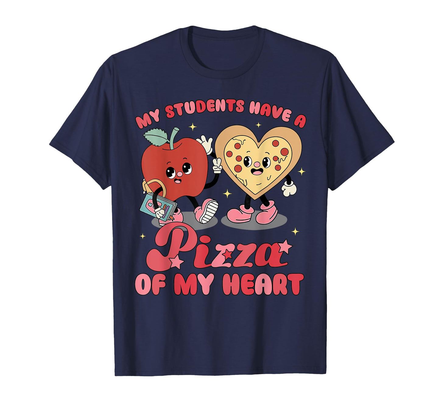 My Students Have A Pizza Of My Heart T-Shirt