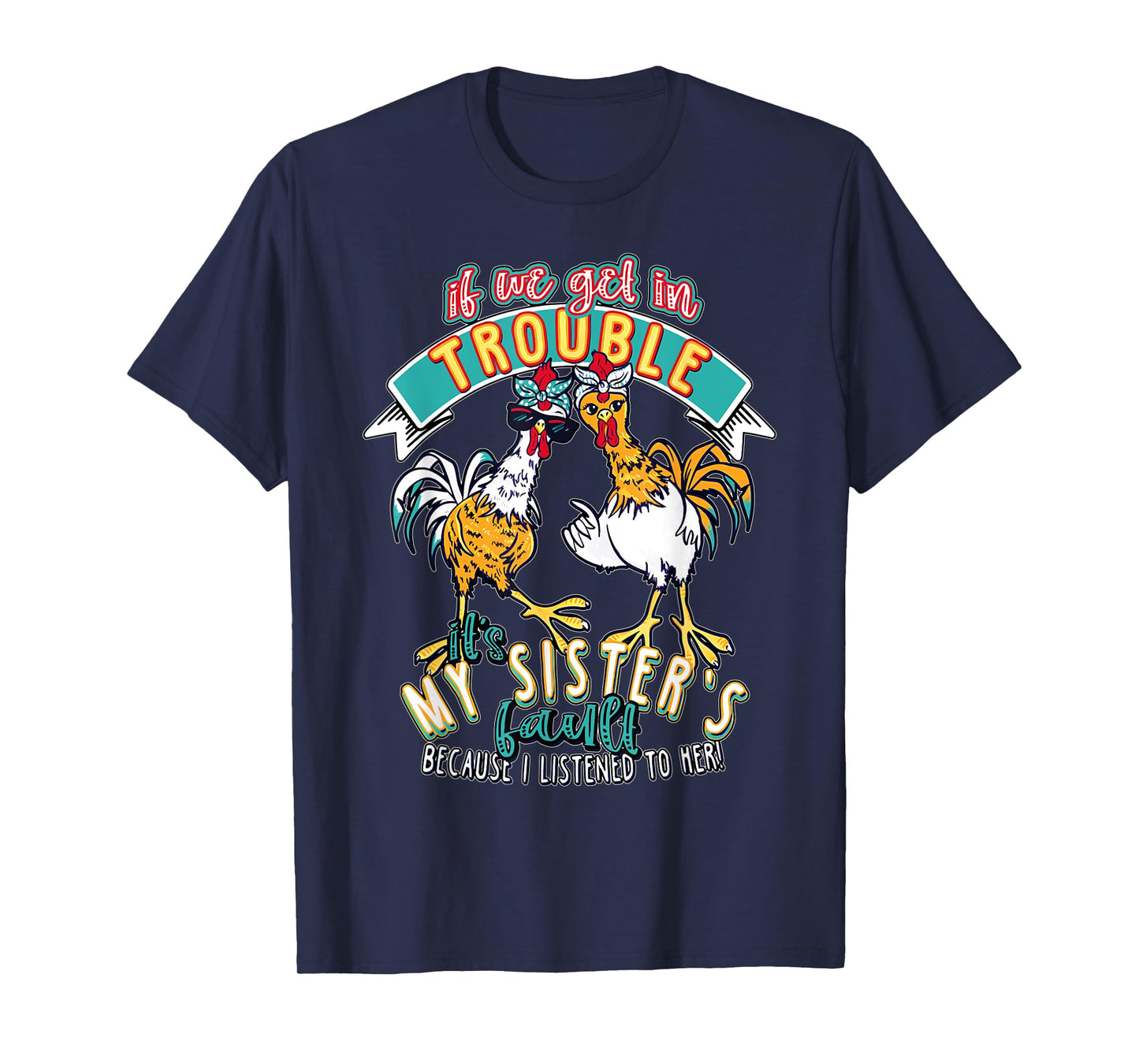 Vintage If We Get In Trouble It's My Sister's Fault Chicken T-Shirt