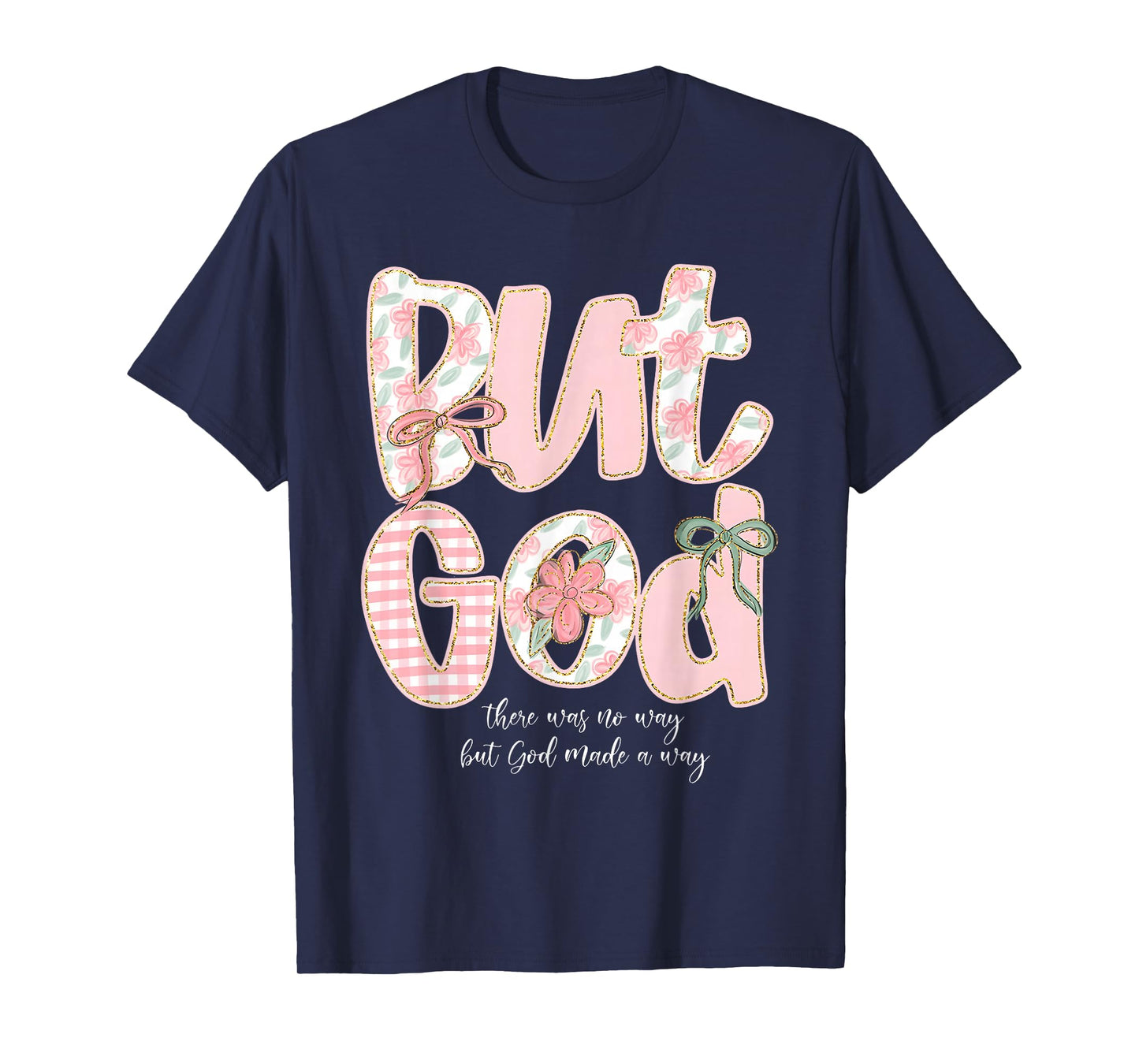 But God There Was No Way But God Made A Way Christian T-Shirt
