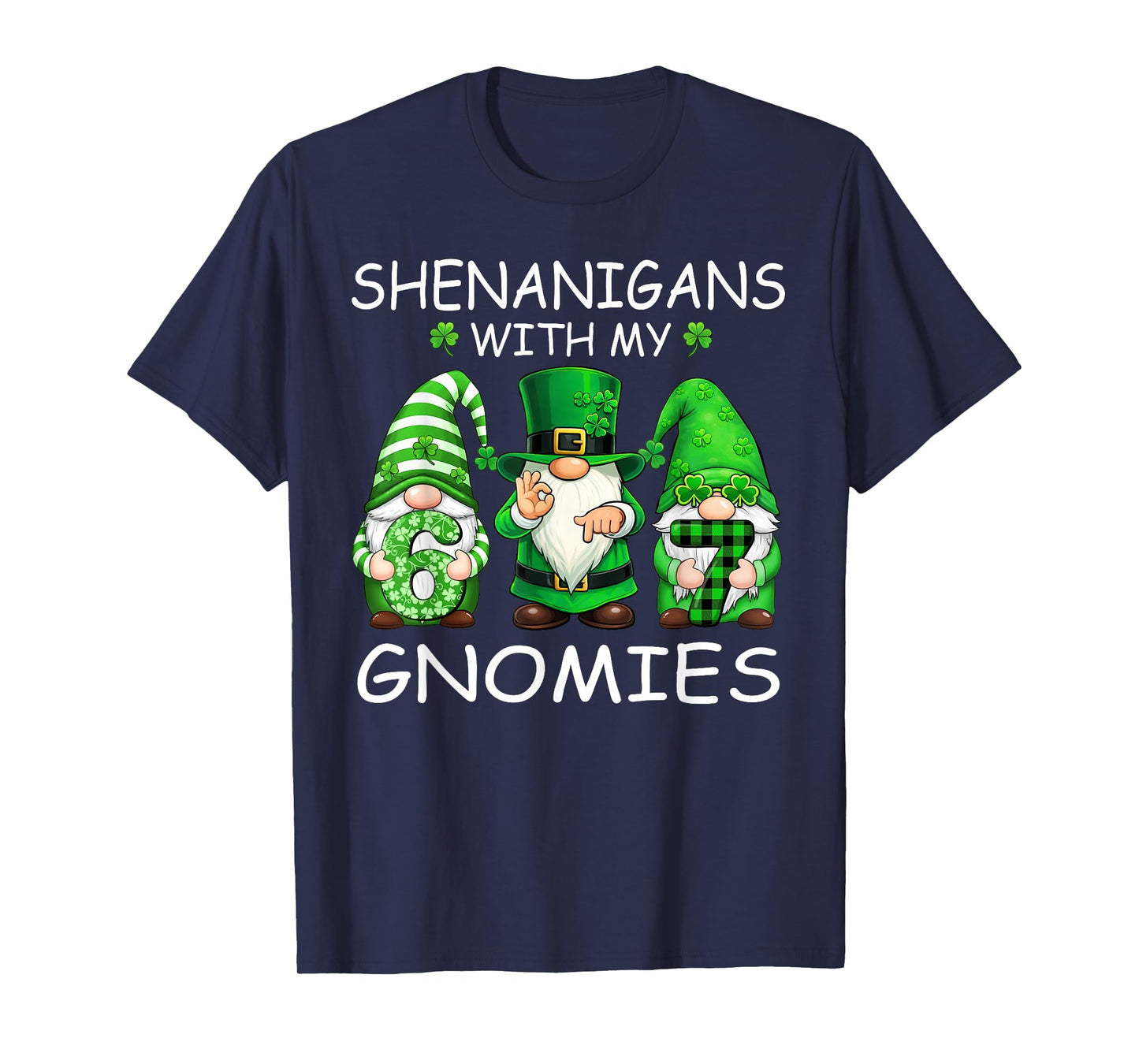 Shenanigans with My Gnomies Funny 6 7 Meme St Patricks Day T-Shirt
